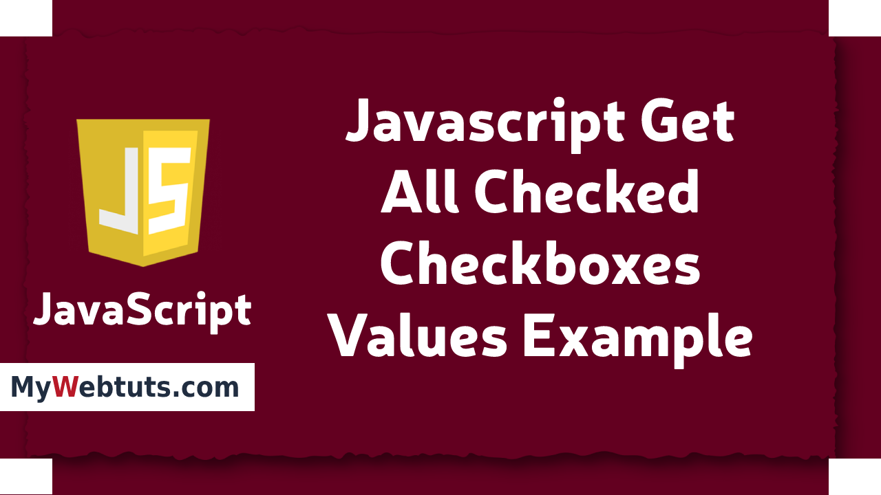 Javascript Get All Checked Checkboxes Values Example   MyWebtuts.com