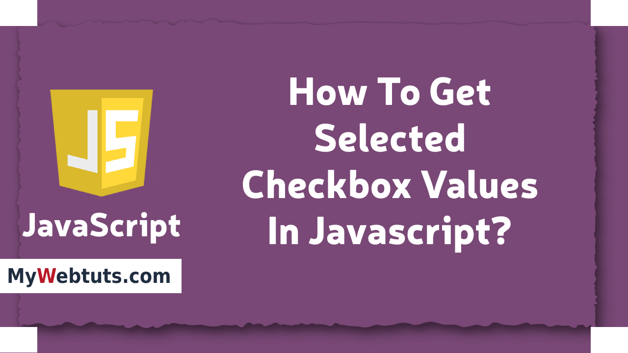How To Get Selected Checkbox Values In Javascript   MyWebtuts.com