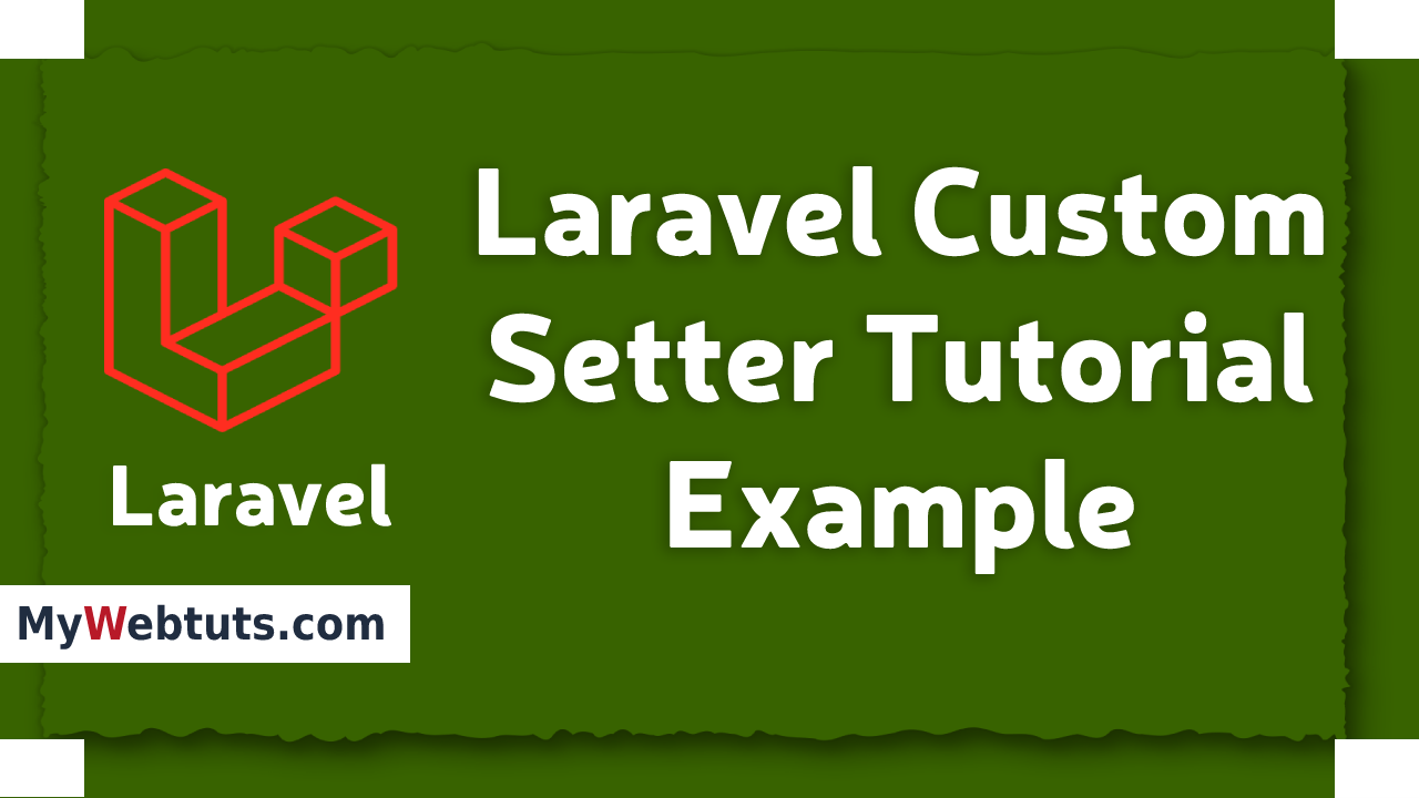 Laravel Custom Setter Tutorial Example
